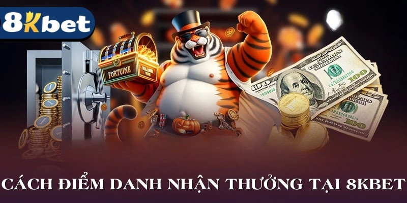 Cách điểm danh nhận thưởng tại 8kbet chuẩn